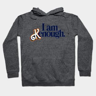 I am Kenough Hoodie